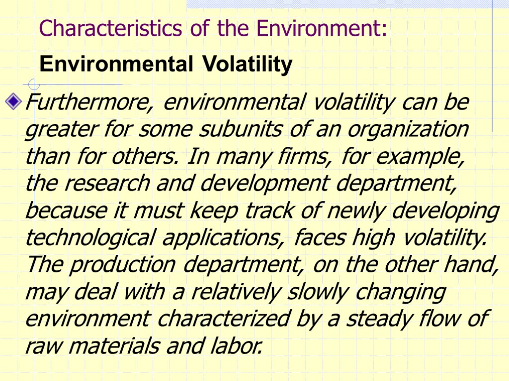 Characteristics of the Environment: Environmental Volatility Furthermore, environmental volatility can be greater for some